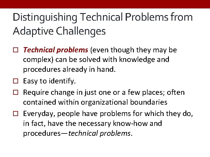 Distinguishing Technical Problems from Adaptive Challenges Technical problems (even though they may be complex)