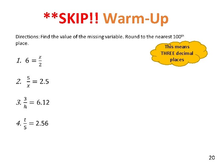 **SKIP!! Warm-Up This means THREE decimal places 20 