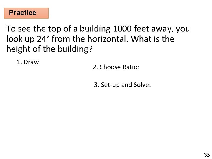 Practice To see the top of a building 1000 feet away, you look up