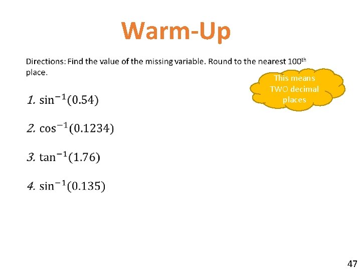 Warm-Up This means TWO decimal places 47 