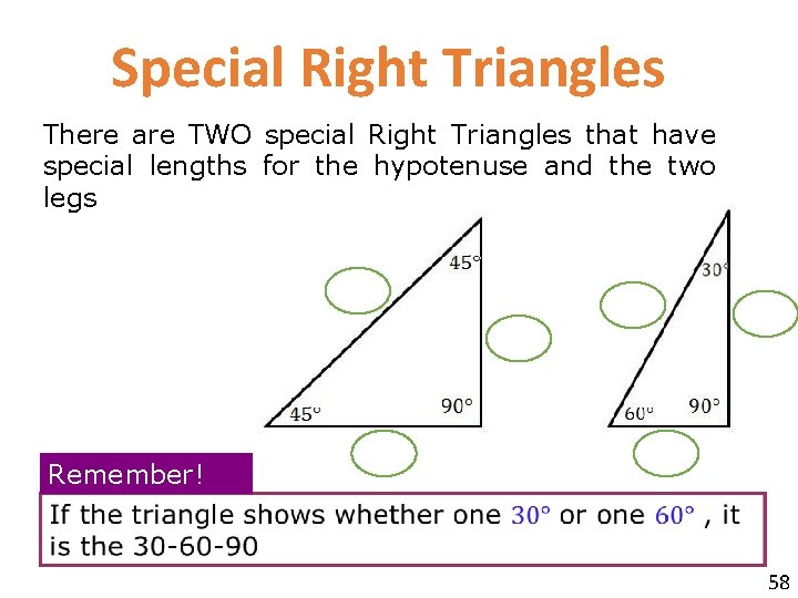 Special Right Triangles There are TWO special Right Triangles that have special lengths for