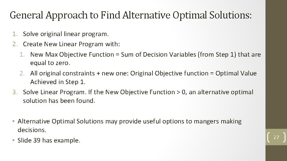 General Approach to Find Alternative Optimal Solutions: 1. Solve original linear program. 2. Create