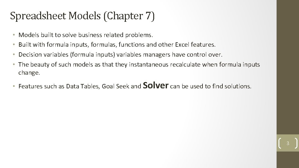 Spreadsheet Models (Chapter 7) • • Models built to solve business related problems. Built