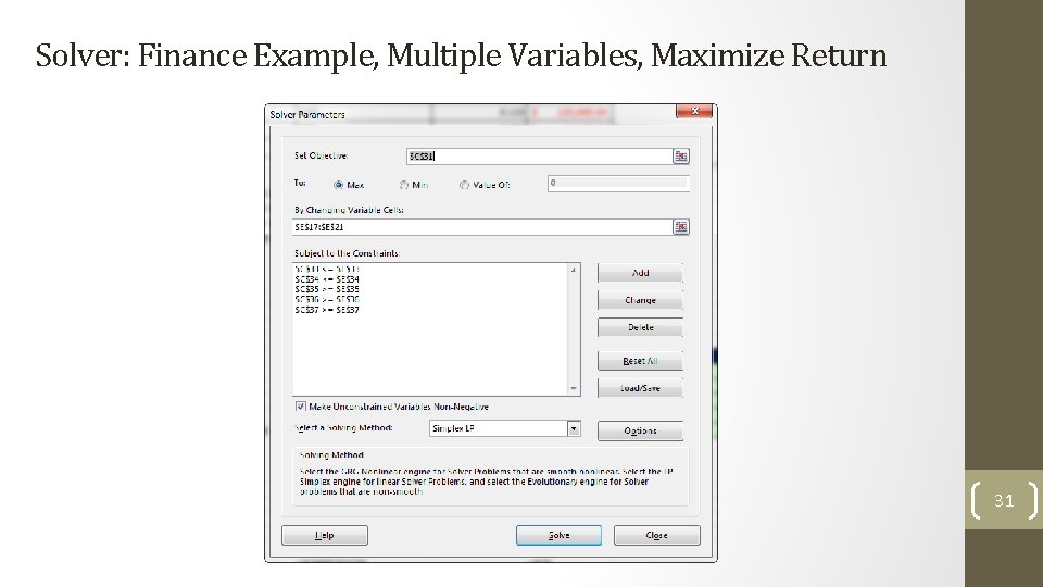 Solver: Finance Example, Multiple Variables, Maximize Return 31 