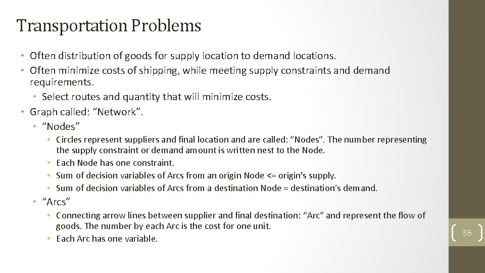 Transportation Problems • Often distribution of goods for supply location to demand locations. •