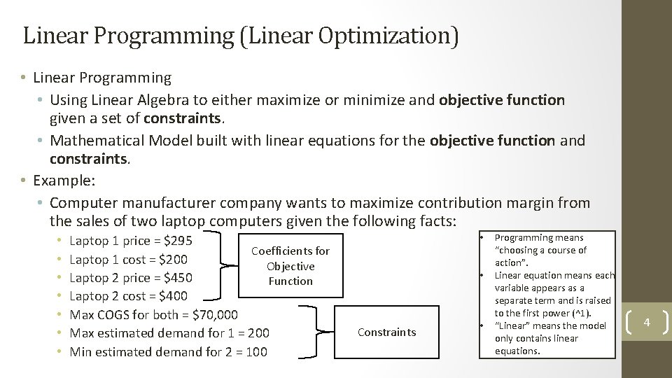 Linear Programming (Linear Optimization) • Linear Programming • Using Linear Algebra to either maximize