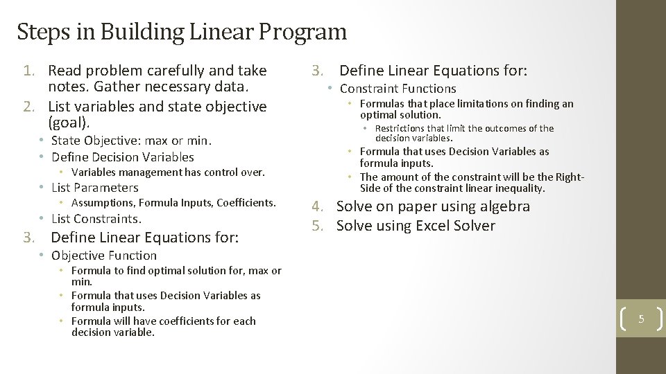 Steps in Building Linear Program 1. Read problem carefully and take notes. Gather necessary