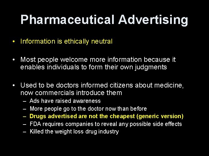 Pharmaceutical Advertising • Information is ethically neutral • Most people welcome more information because