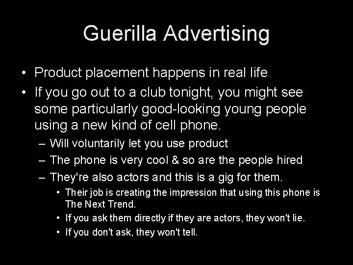 Guerilla Advertising • Product placement happens in real life • If you go out