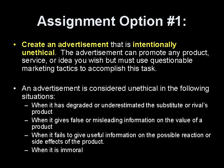 Assignment Option #1: • Create an advertisement that is intentionally unethical. The advertisement can