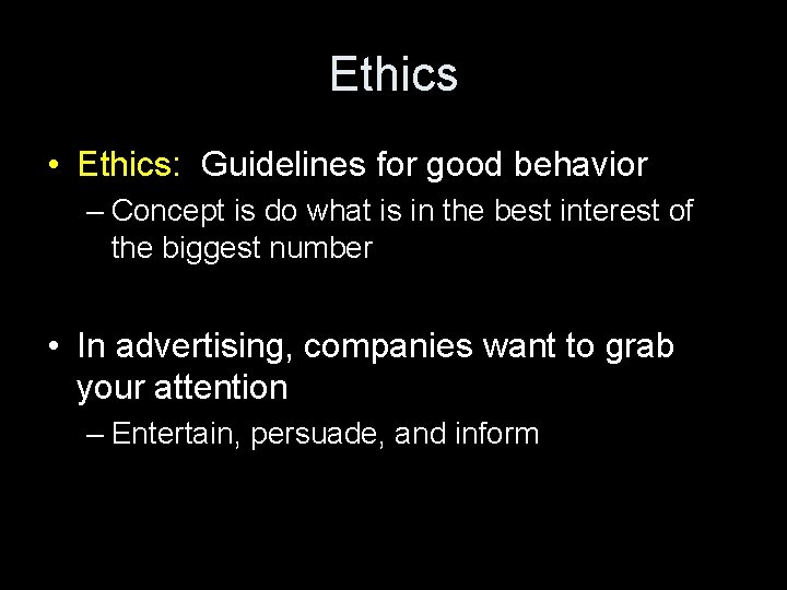 Ethics • Ethics: Guidelines for good behavior – Concept is do what is in