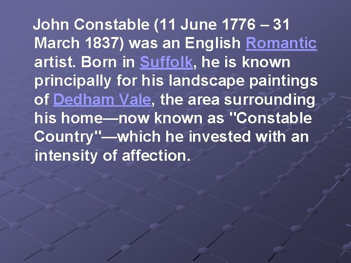 John Constable (11 June 1776 – 31 March 1837) was an English Romantic artist.