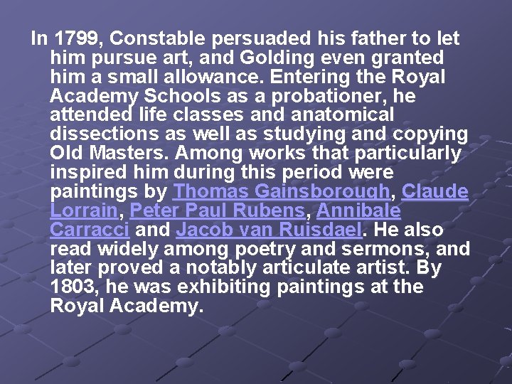 In 1799, Constable persuaded his father to let him pursue art, and Golding even