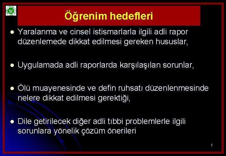 Öğrenim hedefleri l Yaralanma ve cinsel istismarlarla ilgili adli rapor düzenlemede dikkat edilmesi gereken