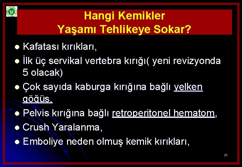 Hangi Kemikler Yaşamı Tehlikeye Sokar? Kafatası kırıkları, l İlk üç servikal vertebra kırığı( yeni