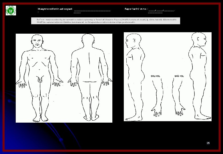 Muayene edilenin adı soyadı : . . . . . . . Rapor tarihi