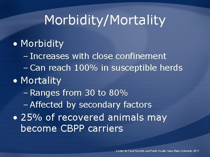 Morbidity/Mortality • Morbidity – Increases with close confinement – Can reach 100% in susceptible