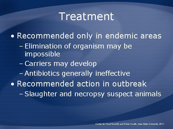 Treatment • Recommended only in endemic areas – Elimination of organism may be impossible