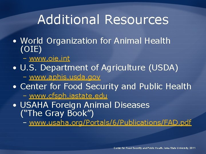 Additional Resources • World Organization for Animal Health (OIE) – www. oie. int •