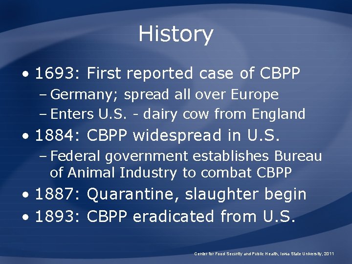 History • 1693: First reported case of CBPP – Germany; spread all over Europe