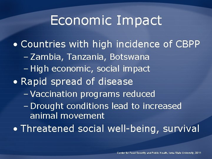 Economic Impact • Countries with high incidence of CBPP – Zambia, Tanzania, Botswana –