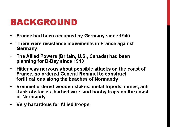 BACKGROUND • France had been occupied by Germany since 1940 • There were resistance