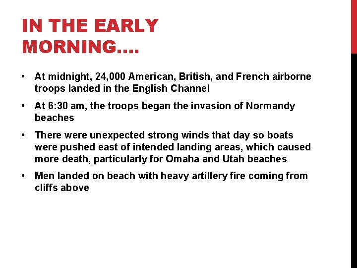 IN THE EARLY MORNING…. • At midnight, 24, 000 American, British, and French airborne
