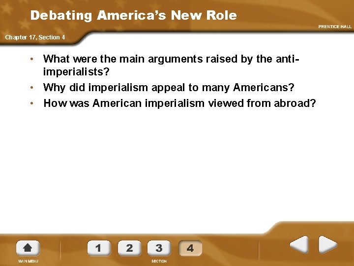 Debating America’s New Role Chapter 17, Section 4 • What were the main arguments