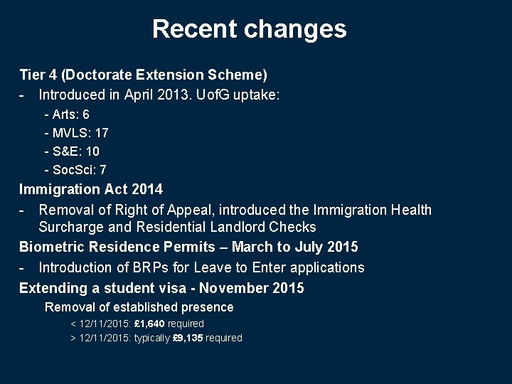 Recent changes Tier 4 (Doctorate Extension Scheme) - Introduced in April 2013. Uof. G