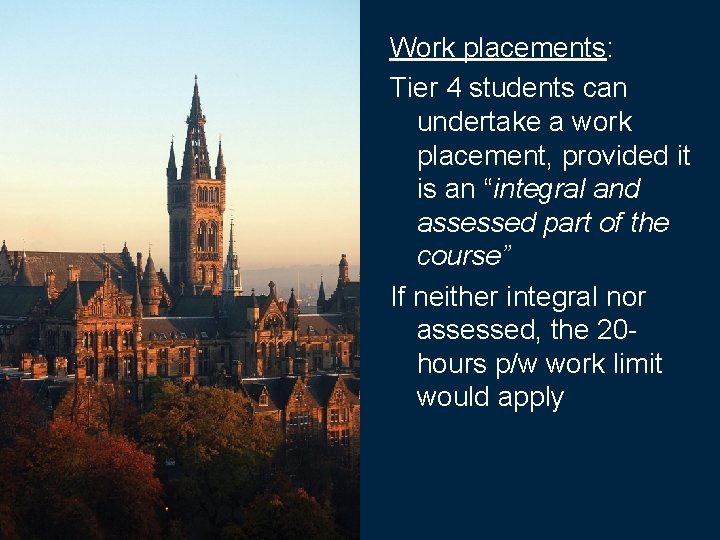 Work placements: Tier 4 students can undertake a work placement, provided it is an