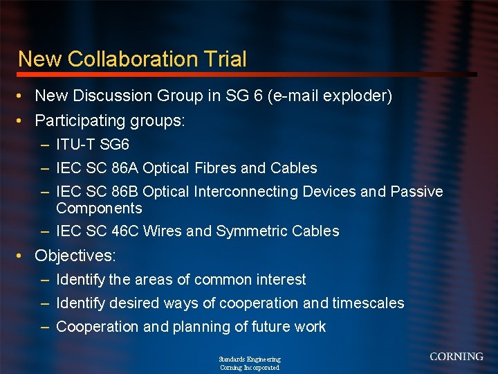 New Collaboration Trial • New Discussion Group in SG 6 (e-mail exploder) • Participating