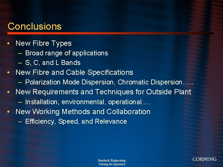 Conclusions • New Fibre Types – Broad range of applications – S, C, and