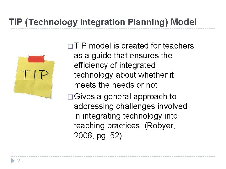 TIP (Technology Integration Planning) Model � TIP model is created for teachers as a