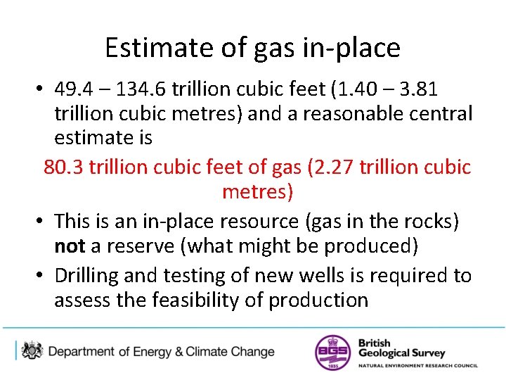 Estimate of gas in-place • 49. 4 – 134. 6 trillion cubic feet (1.