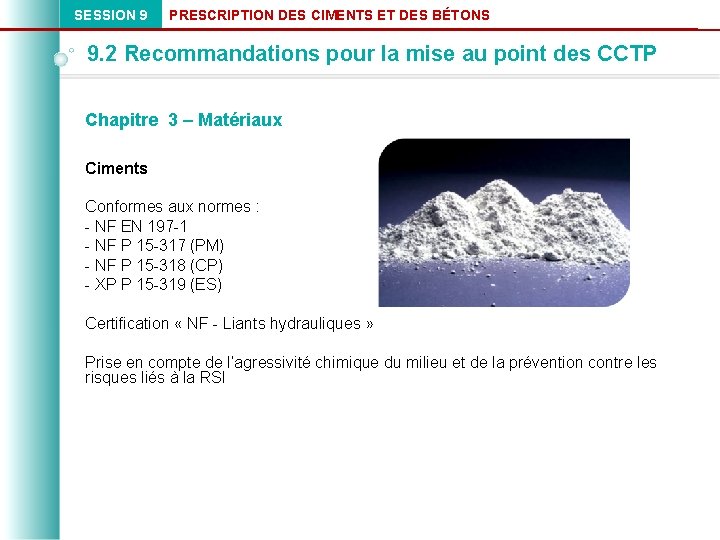 SESSION 9 PRESCRIPTION DES CIMENTS ET DES BÉTONS 9. 2 Recommandations pour la mise