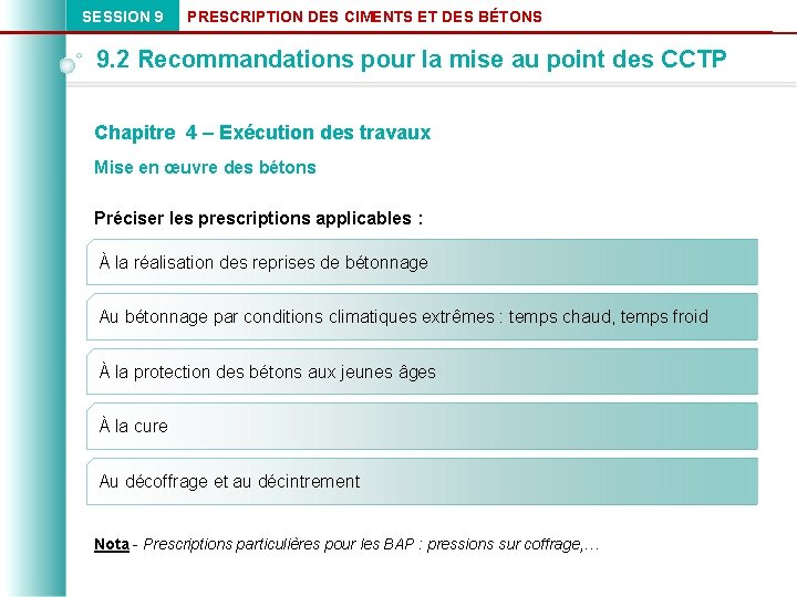 SESSION 9 PRESCRIPTION DES CIMENTS ET DES BÉTONS 9. 2 Recommandations pour la mise