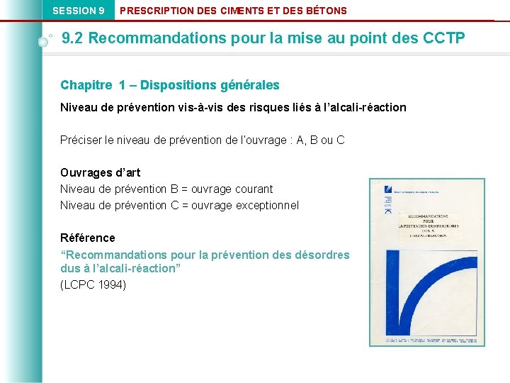 SESSION 9 PRESCRIPTION DES CIMENTS ET DES BÉTONS 9. 2 Recommandations pour la mise