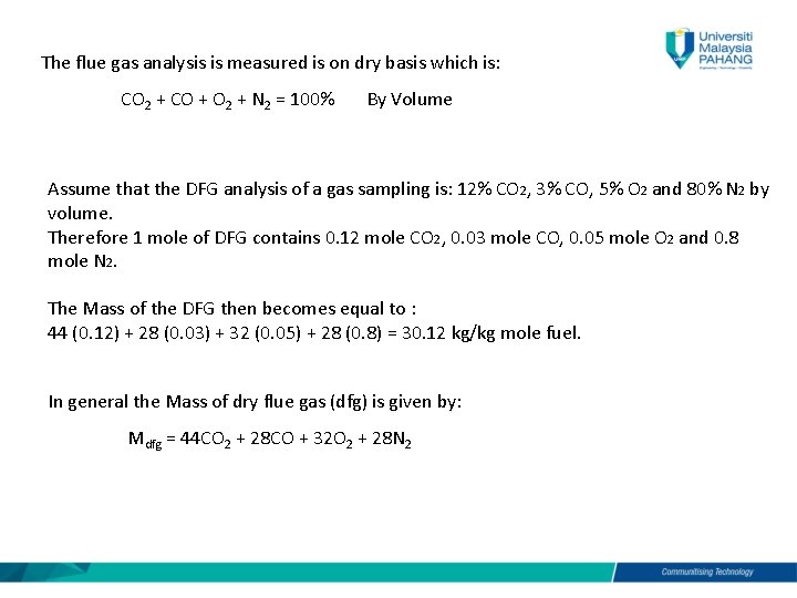 The flue gas analysis is measured is on dry basis which is: CO 2