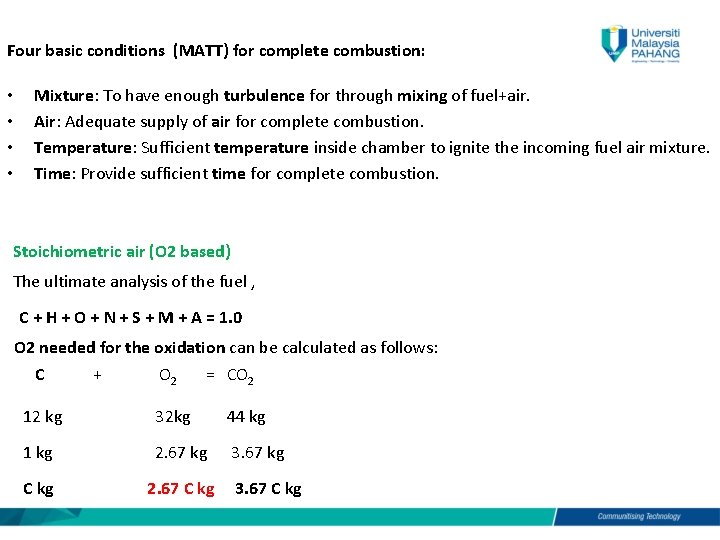 Four basic conditions (MATT) for complete combustion: • • Mixture: To have enough turbulence