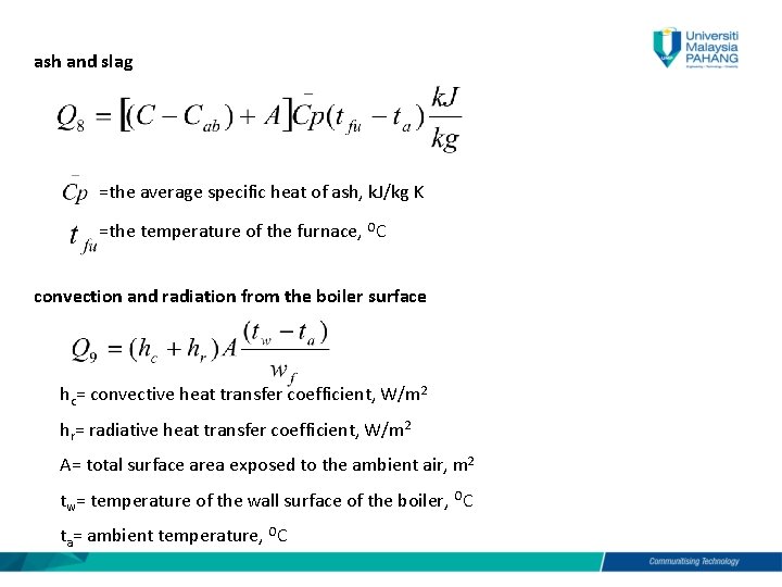 ash and slag =the average specific heat of ash, k. J/kg K =the temperature