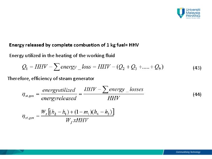 Energy released by complete combustion of 1 kg fuel= HHV Energy utilized in the