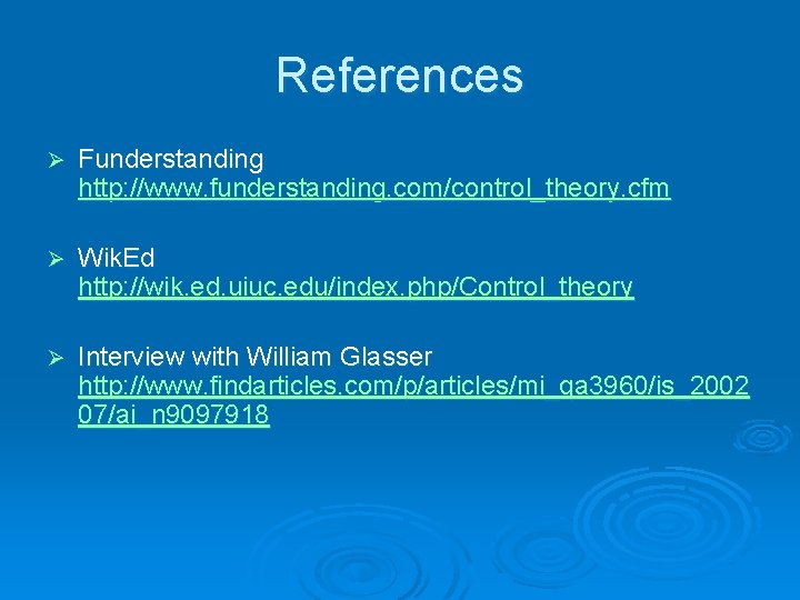 References Ø Funderstanding http: //www. funderstanding. com/control_theory. cfm Ø Wik. Ed http: //wik. ed.