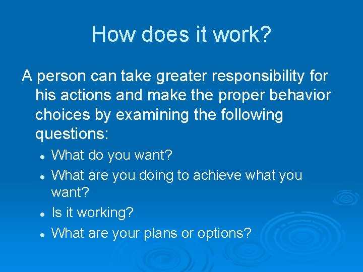 How does it work? A person can take greater responsibility for his actions and