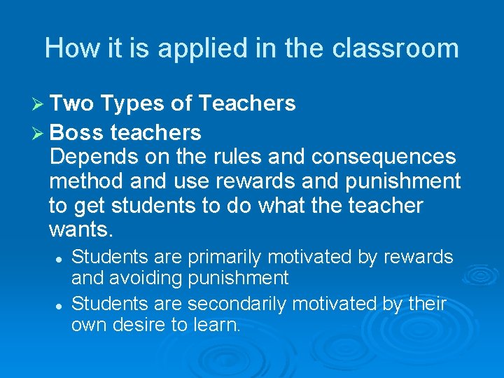 How it is applied in the classroom Ø Two Types of Teachers Ø Boss