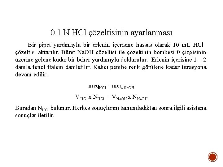 0. 1 N HCl çözeltisinin ayarlanması Bir pipet yardımıyla bir erlenin içerisine hassas olarak