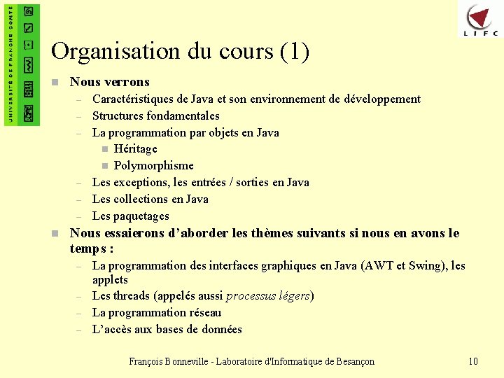 Organisation du cours (1) n Nous verrons – – – n Caractéristiques de Java