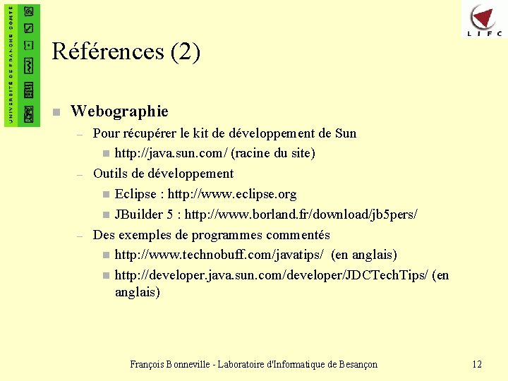 Références (2) n Webographie – – – Pour récupérer le kit de développement de