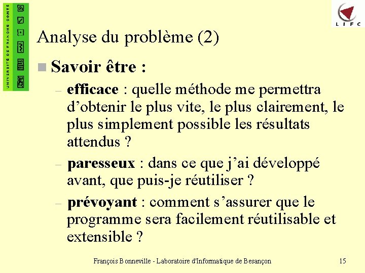 Analyse du problème (2) n Savoir être : – – – efficace : quelle