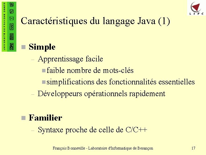 Caractéristiques du langage Java (1) n Simple – – n Apprentissage facile n faible