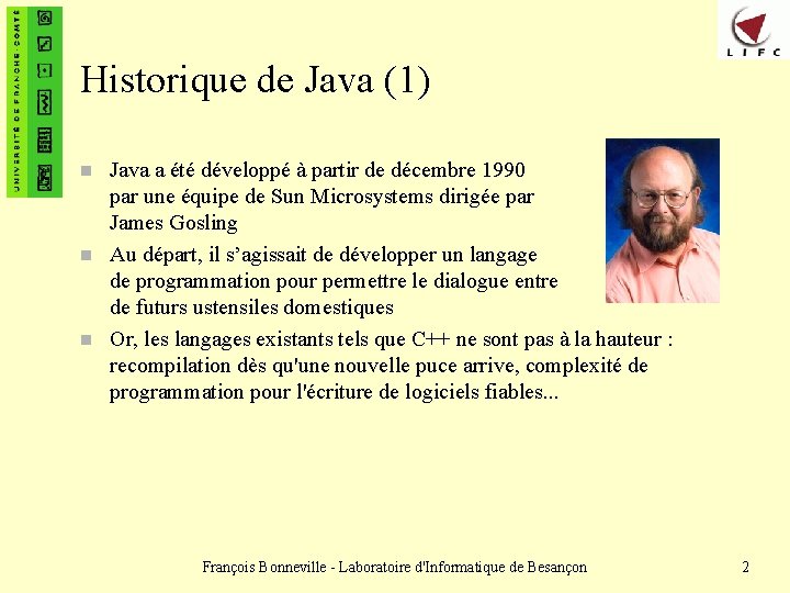 Historique de Java (1) n n n Java a été développé à partir de